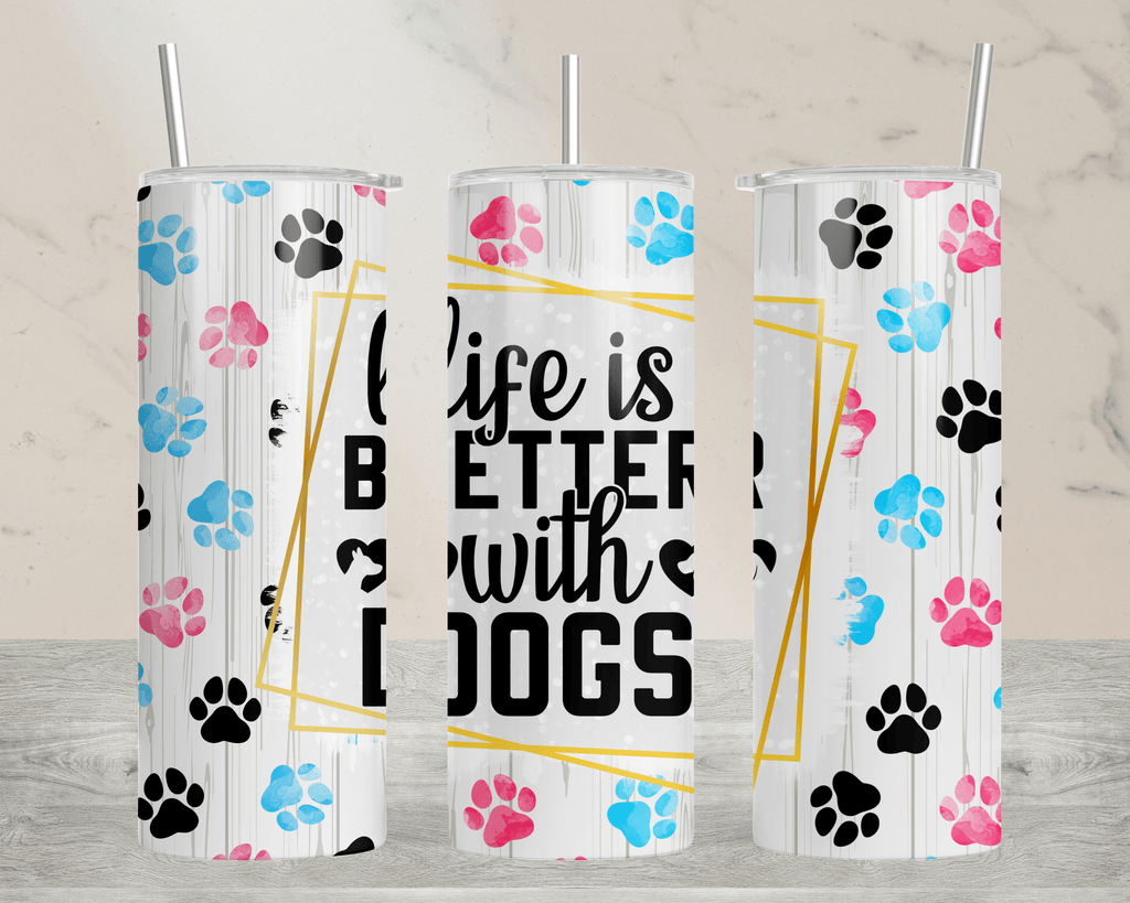 Taztic Creations Life Is Better With Dogs - 20oz Insulated Tumbler